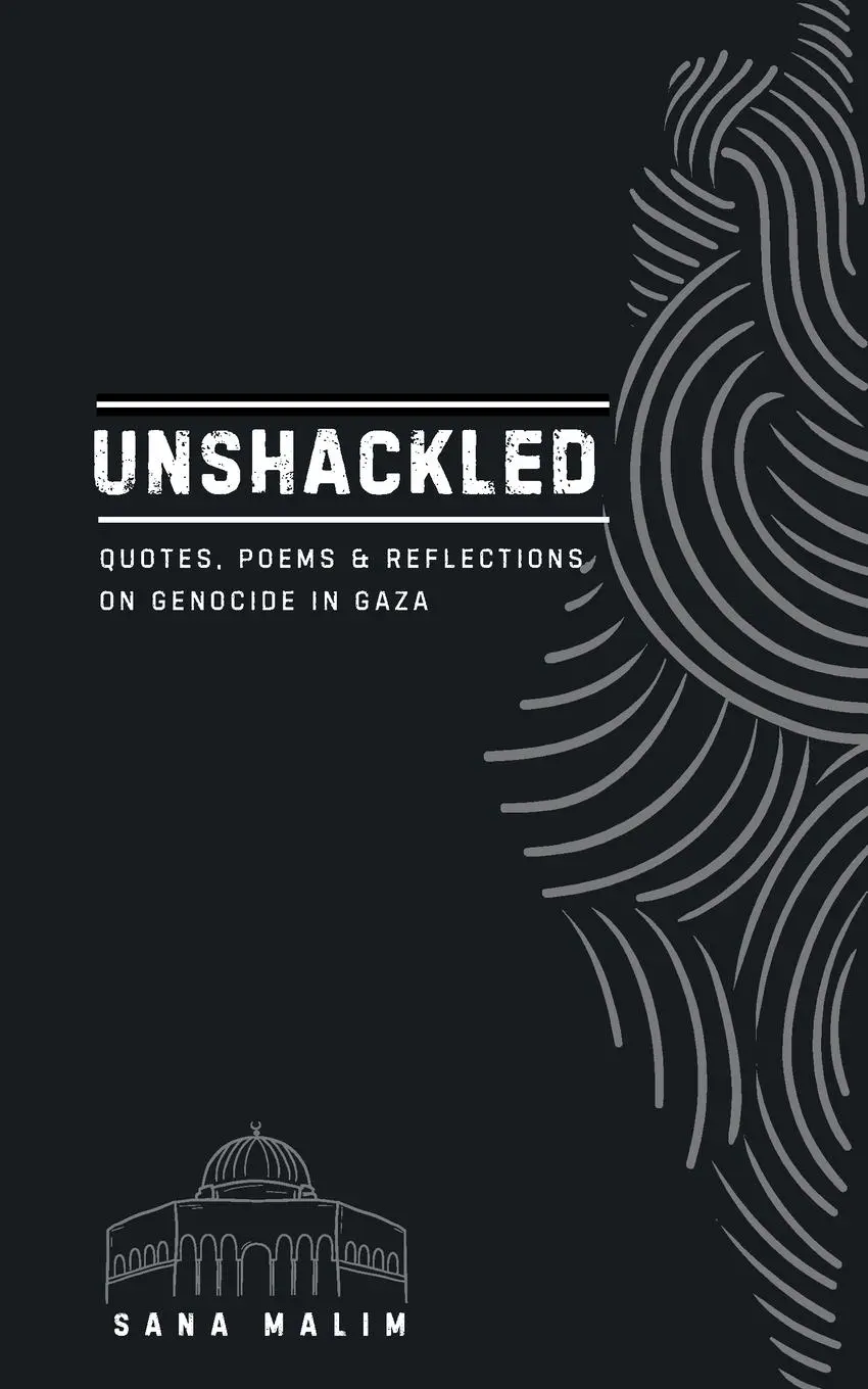 Cover: 9781738282609 | Unshackled | Quotes, Poems &amp; Reflections On Genocide in Gaza | Malim