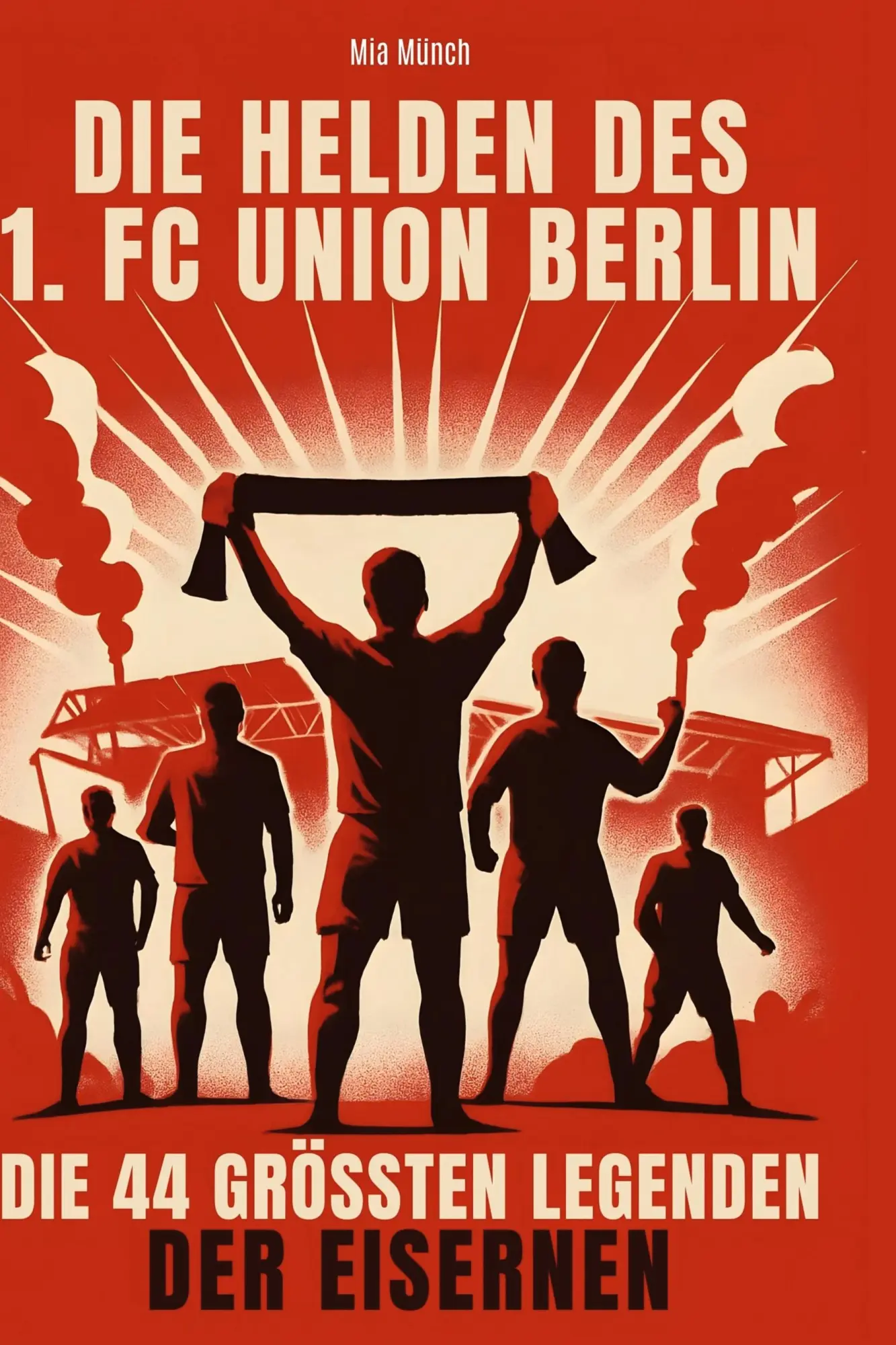 Cover: 9783695352609 | Die Helden des 1. FC Union Berlin | Mia Münch | Buch | 94 S. | Deutsch