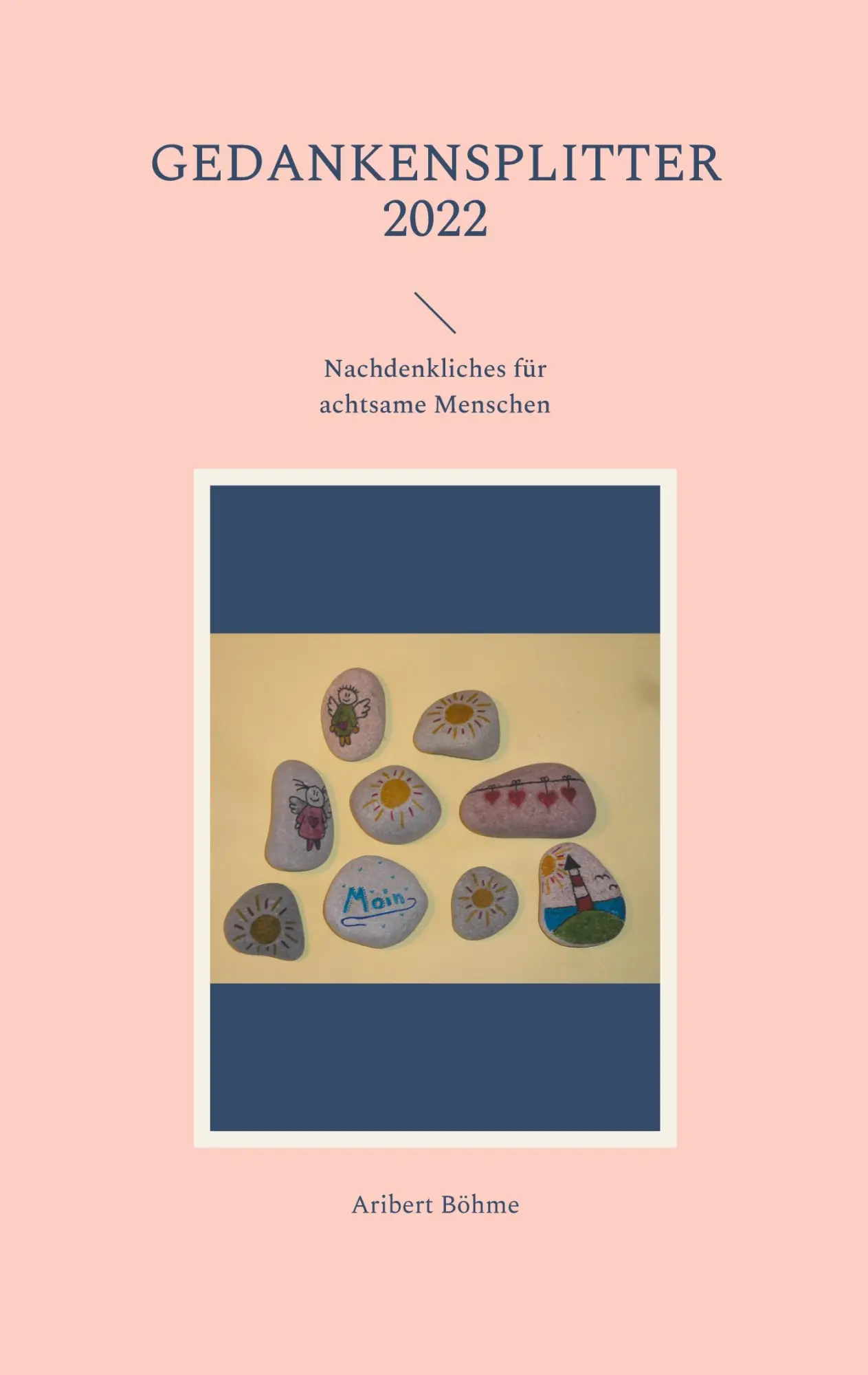 Cover: 9783754372609 | Gedankensplitter 2022 | Nachdenkliches für achtsame Menschen | Böhme