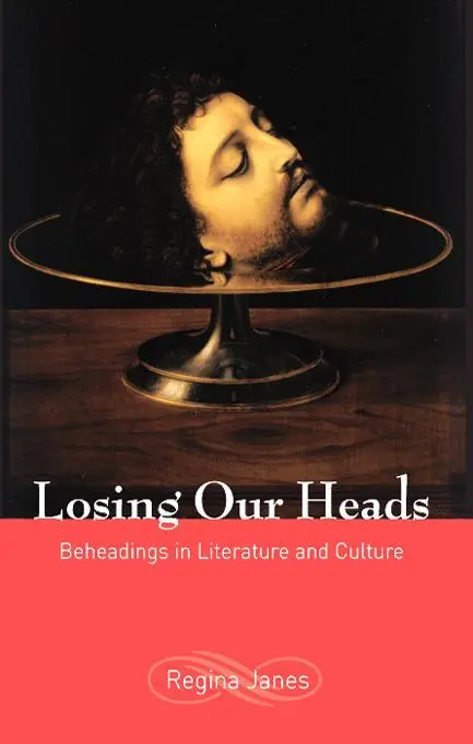 Cover: 9780814742709 | Losing Our Heads | Beheadings in Literature and Culture | Regina Janes