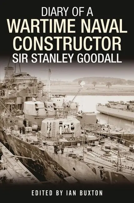 Cover: 9781399082709 | Diary of a Wartime Naval Constructor | Sir Stanley Goodall | Buxton