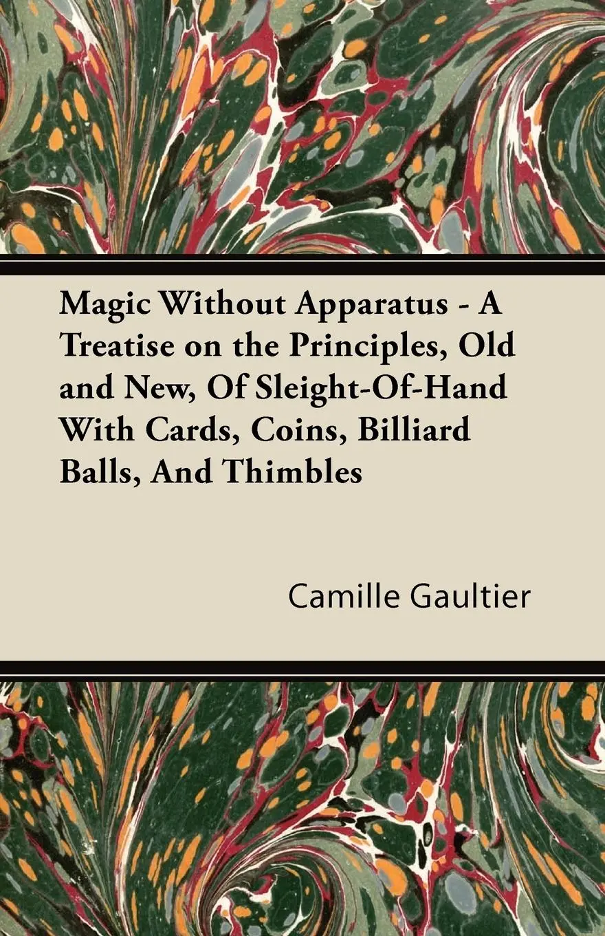 Cover: 9781447422709 | Magic Without Apparatus - A Treatise on the Principles, Old and...