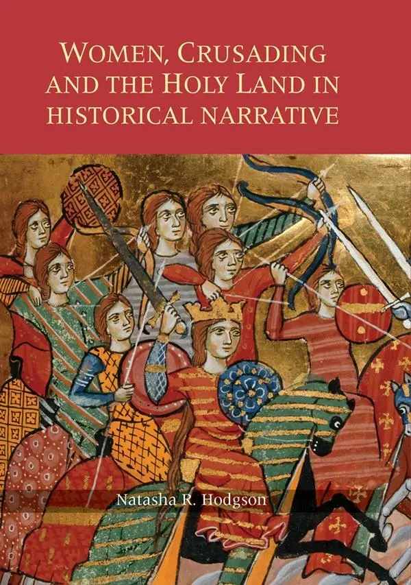 Cover: 9781783272709 | Women, Crusading and the Holy Land in Historical Narrative | Hodgson