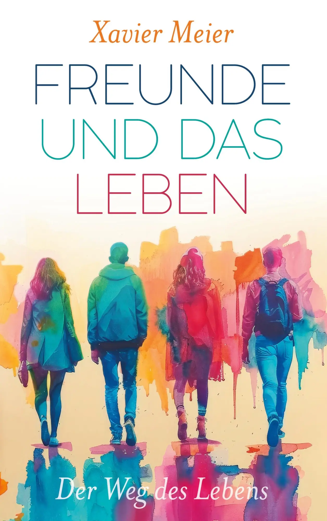 Cover: 9783769382709 | Freunde und das Leben | Der Weg des Lebens | Xavier Meier | Buch