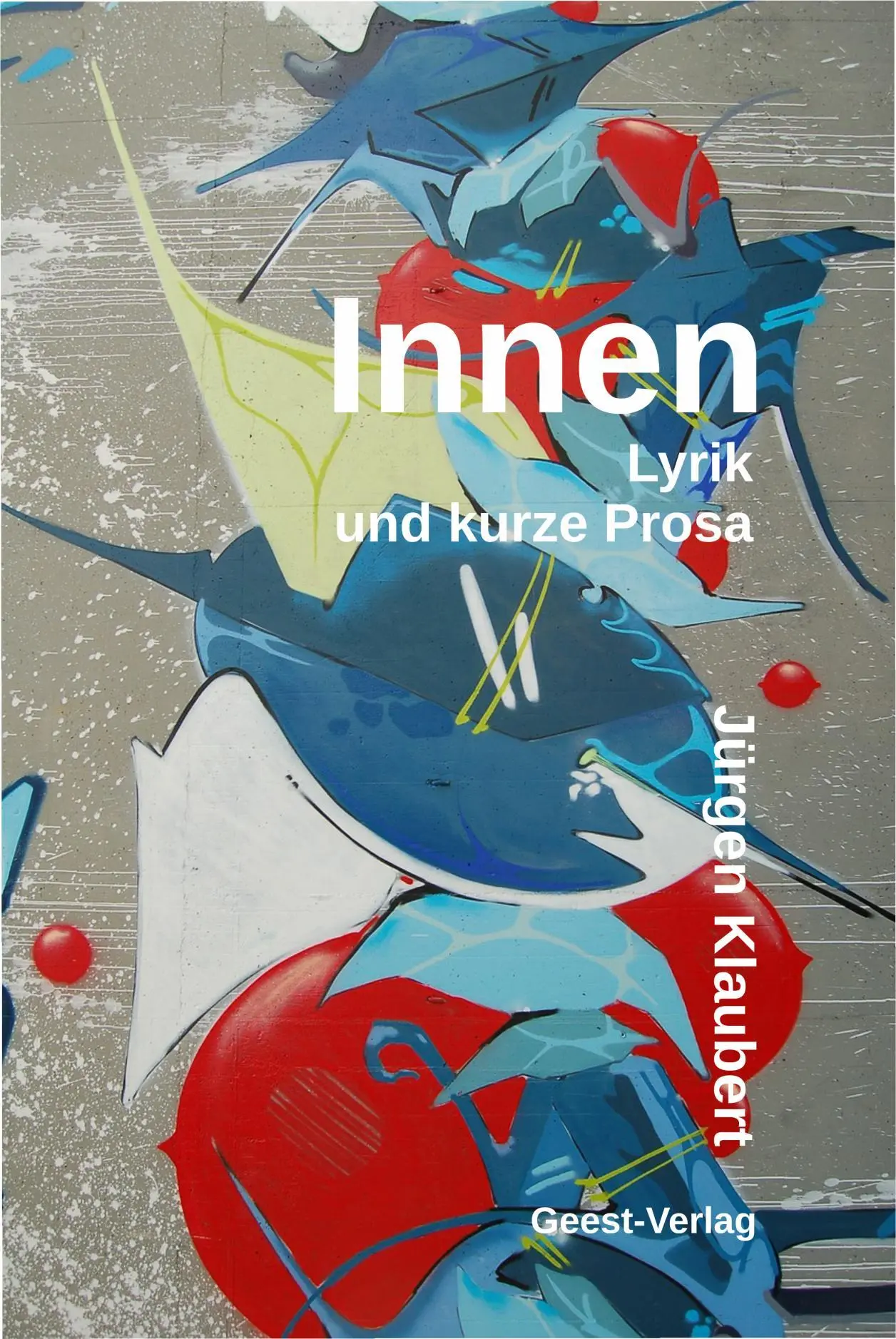 Cover: 9783866852709 | Innen | Lyrik und kurze Prosa | Jürgen Klaubert | Taschenbuch | 204 S.