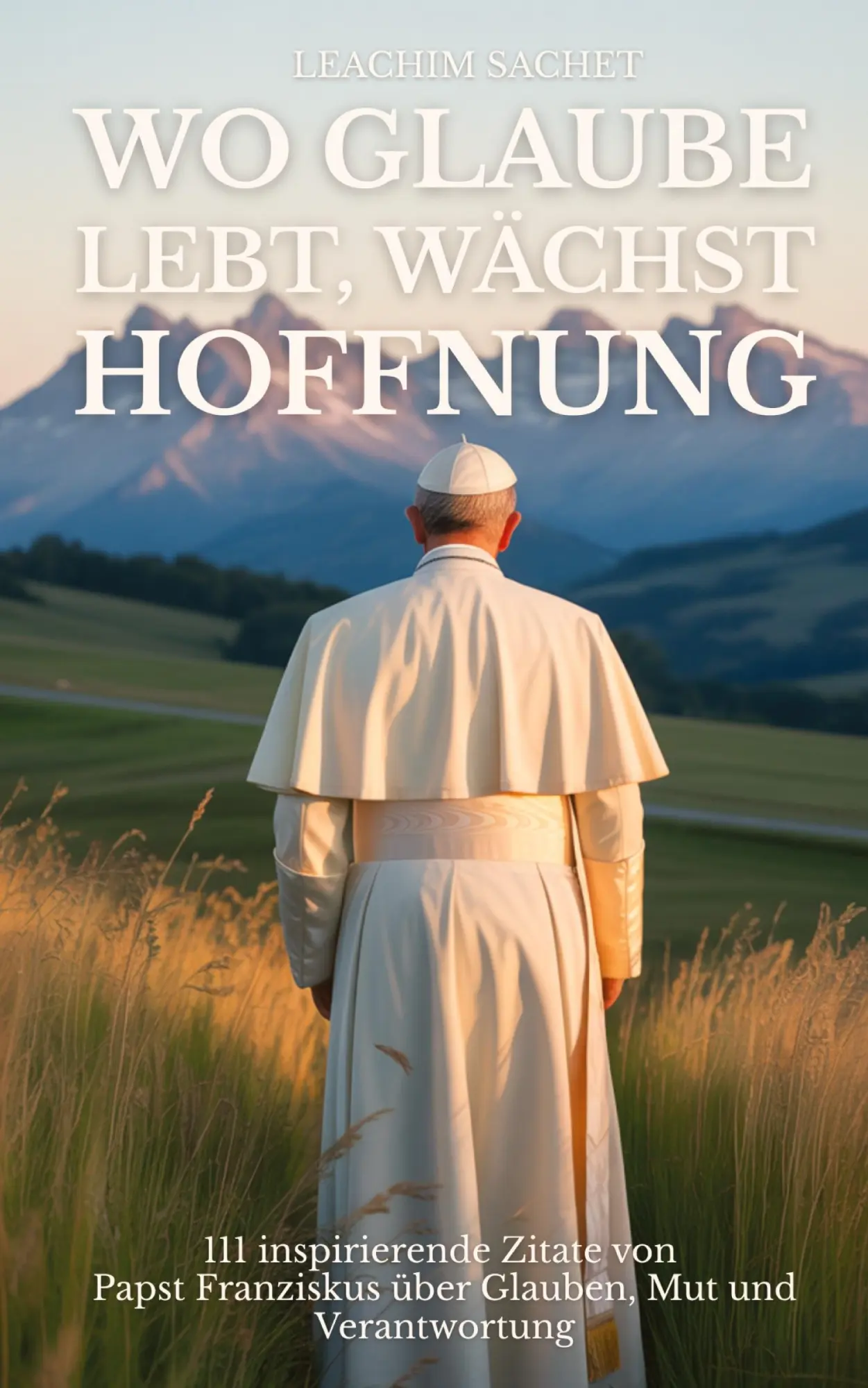 Cover: 9783384612809 | Wo Glaube lebt, wächst Hoffnung | Leachim Sachet | Taschenbuch | 2025