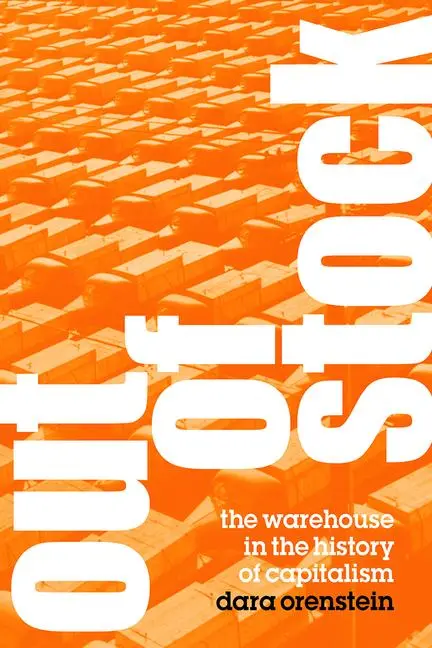 Cover: 9780226662909 | Out of Stock | The Warehouse in the History of Capitalism | Orenstein