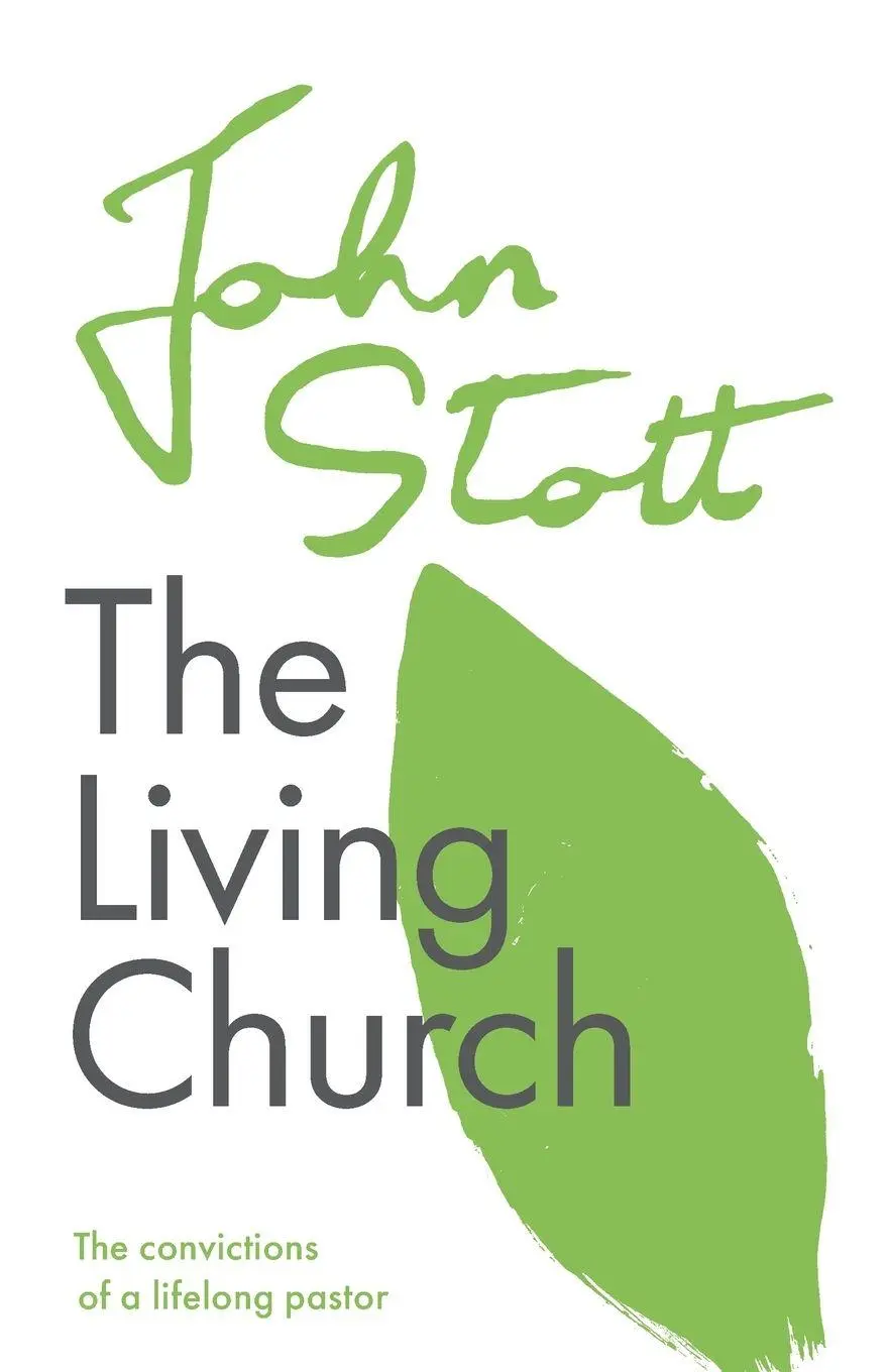 Cover: 9781789742909 | The Living Church | The Convictions Of A Lifelong Pastor | John Stott