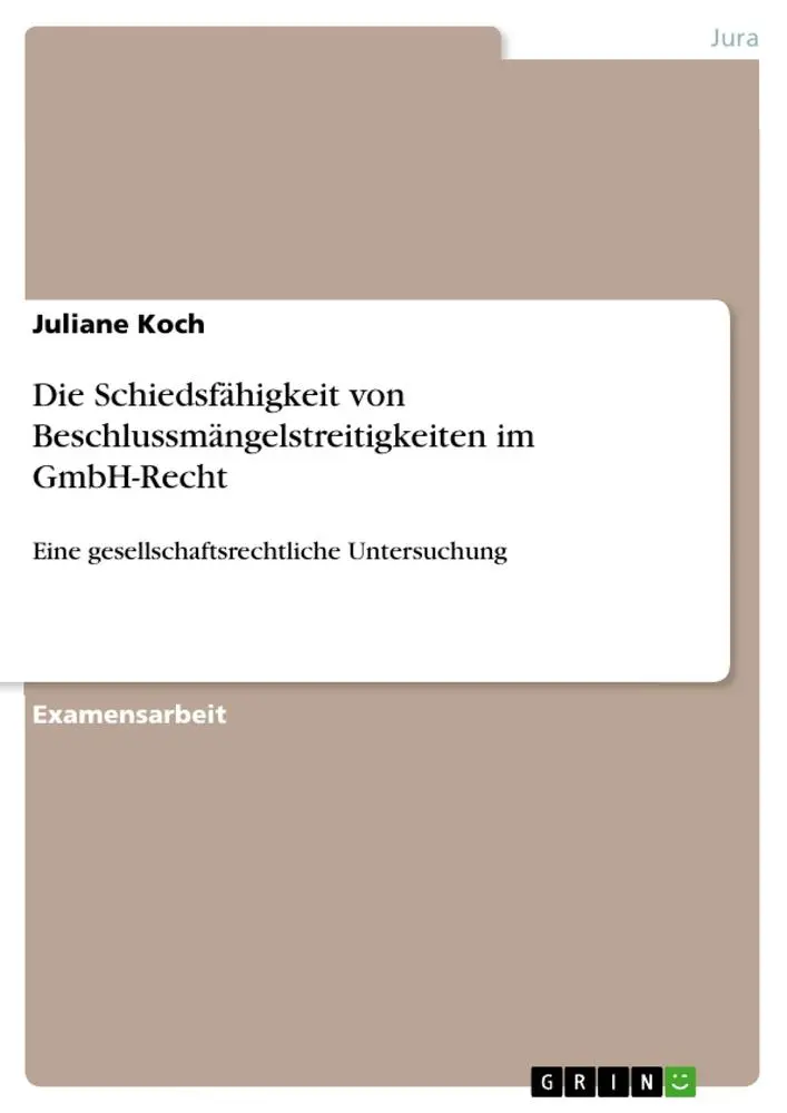 Cover: 9783668902909 | Die Schiedsfähigkeit von Beschlussmängelstreitigkeiten im GmbH-Recht