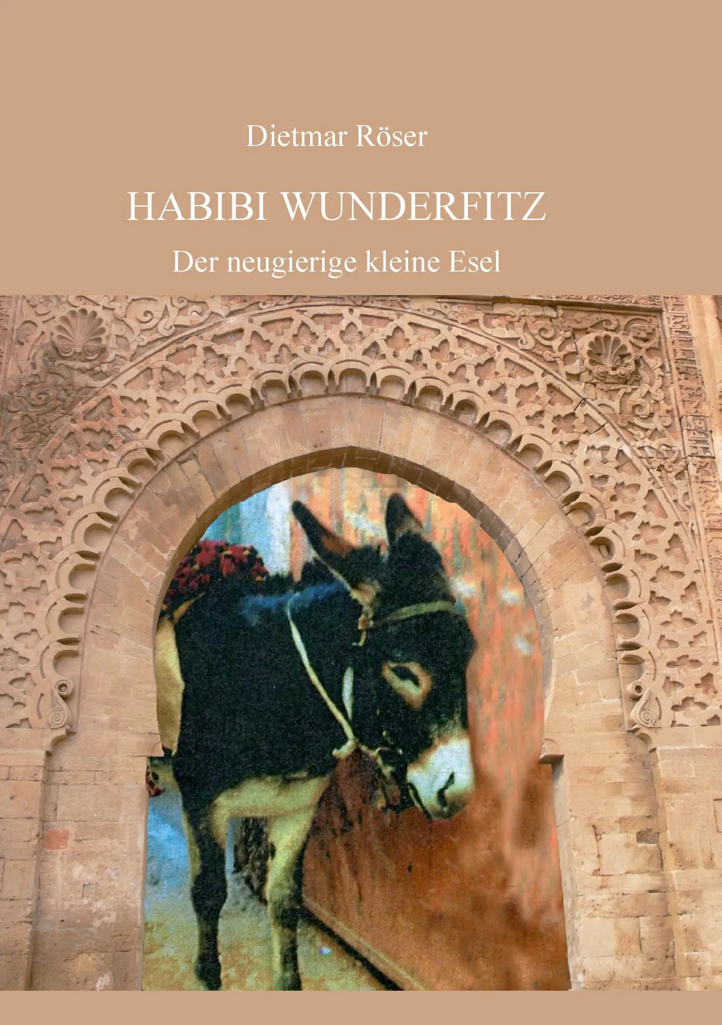 Cover: 9783848252909 | Habibi Wunderfitz | Der neugierige kleine Esel | Dietmar Röser | Buch