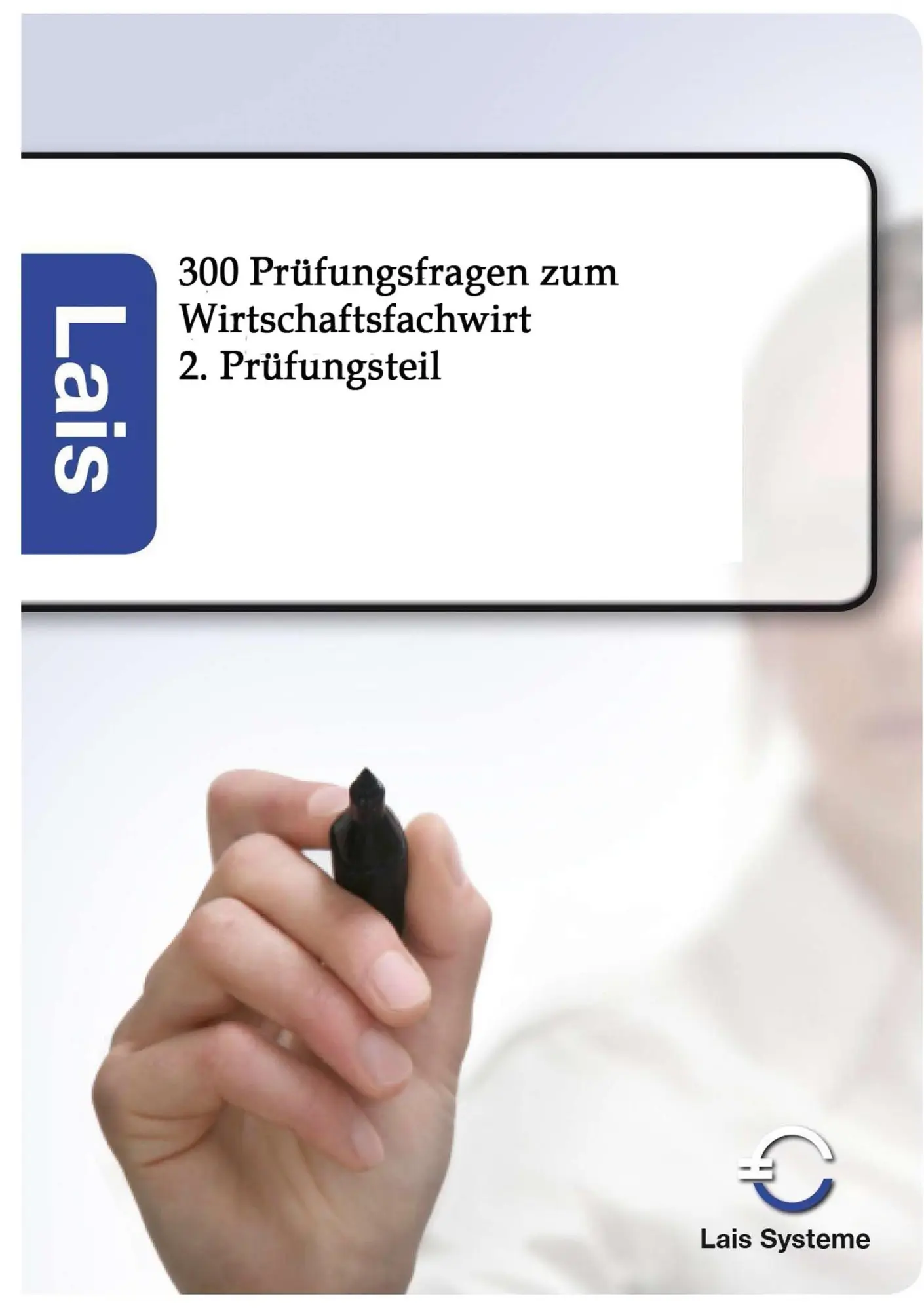 Cover: 9783941902909 | 300 Prüfungsfragen zum Wirtschaftsfachwirt | 2. Prüfungsteil | Autor