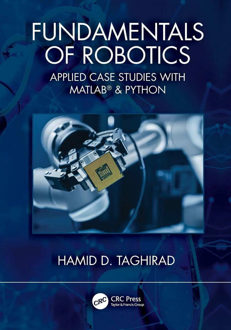 Cover: 9781032793009 | Fundamentals of Robotics | Applied Case Studies with MATLAB® &amp; Python