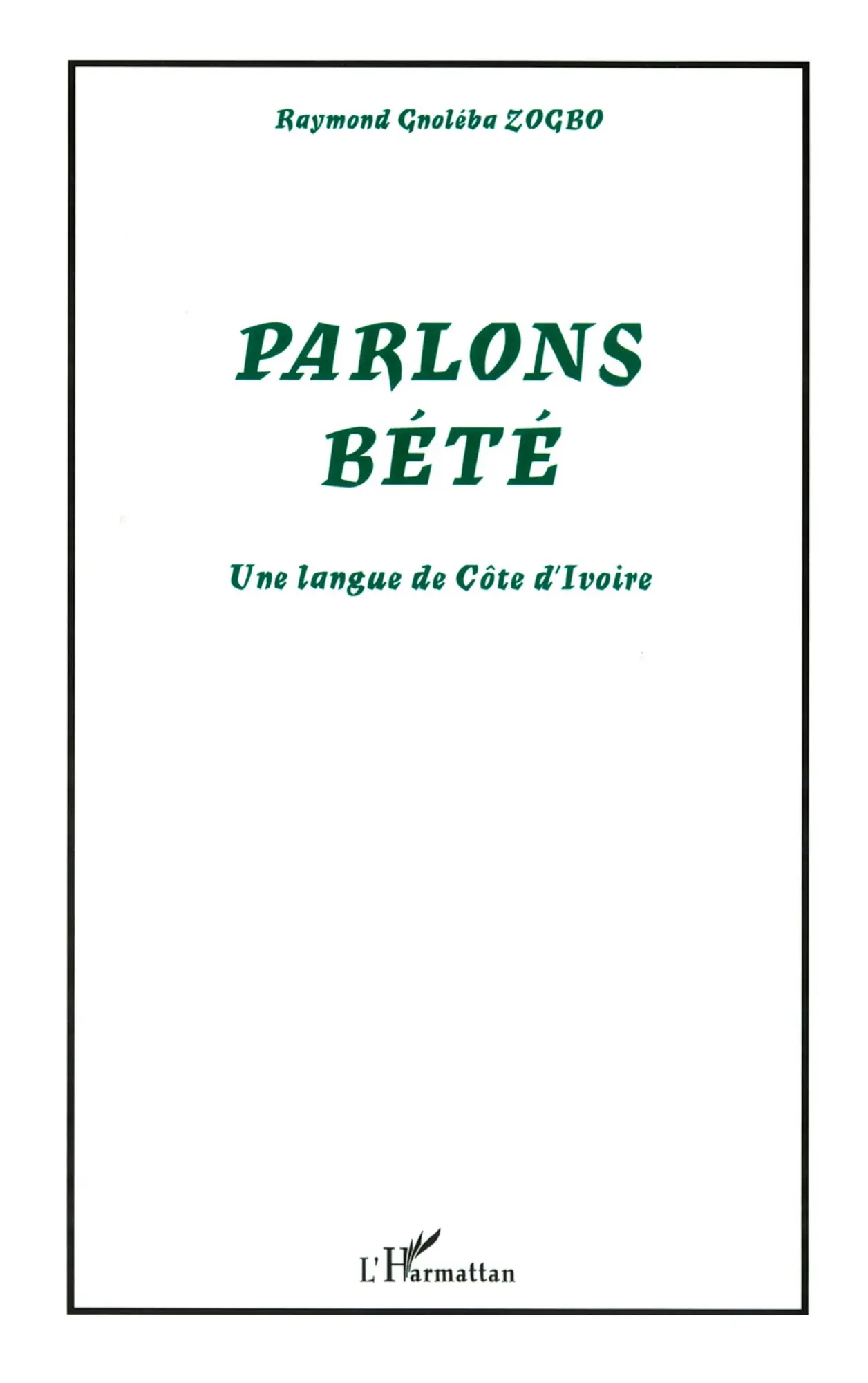 Cover: 9782747573009 | Parlons Bété | Une langue de Côte d'Ivoire | Raymond Gnoléba Zogbo