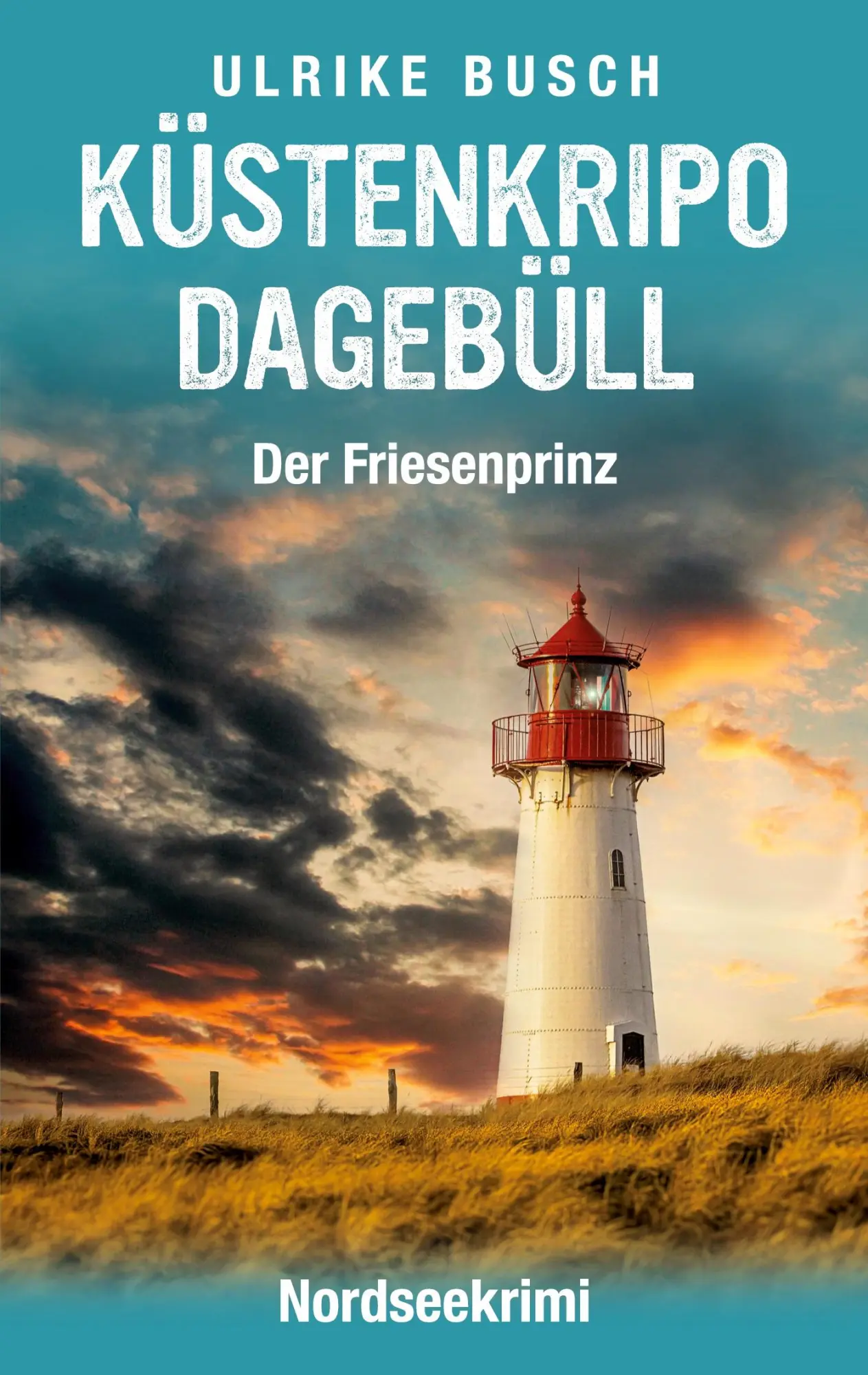Cover: 9783769313109 | Küstenkripo Dagebüll - Der Friesenprinz | Nordseekrimi | Ulrike Busch