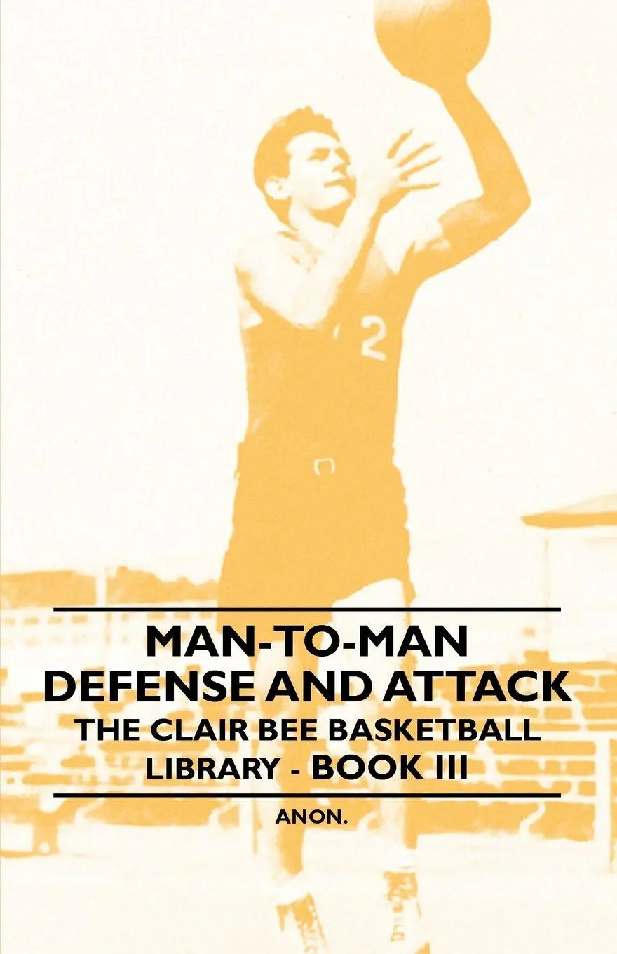 Cover: 9781446523209 | Man-To-Man Defense and Attack - The Clair Bee Basketball Library -...