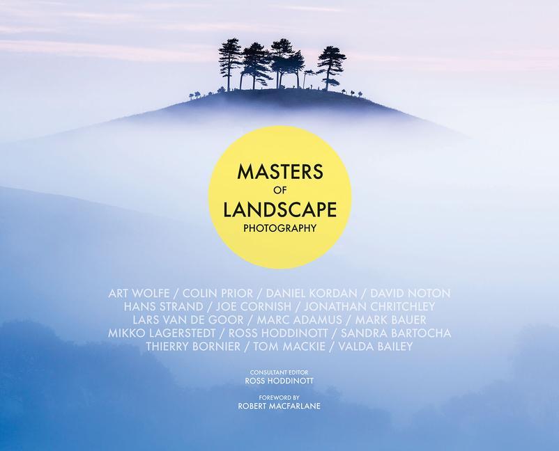 Cover: 9781781453209 | Masters of Landscape Photography | Ross Hoddinott | Buch | Gebunden