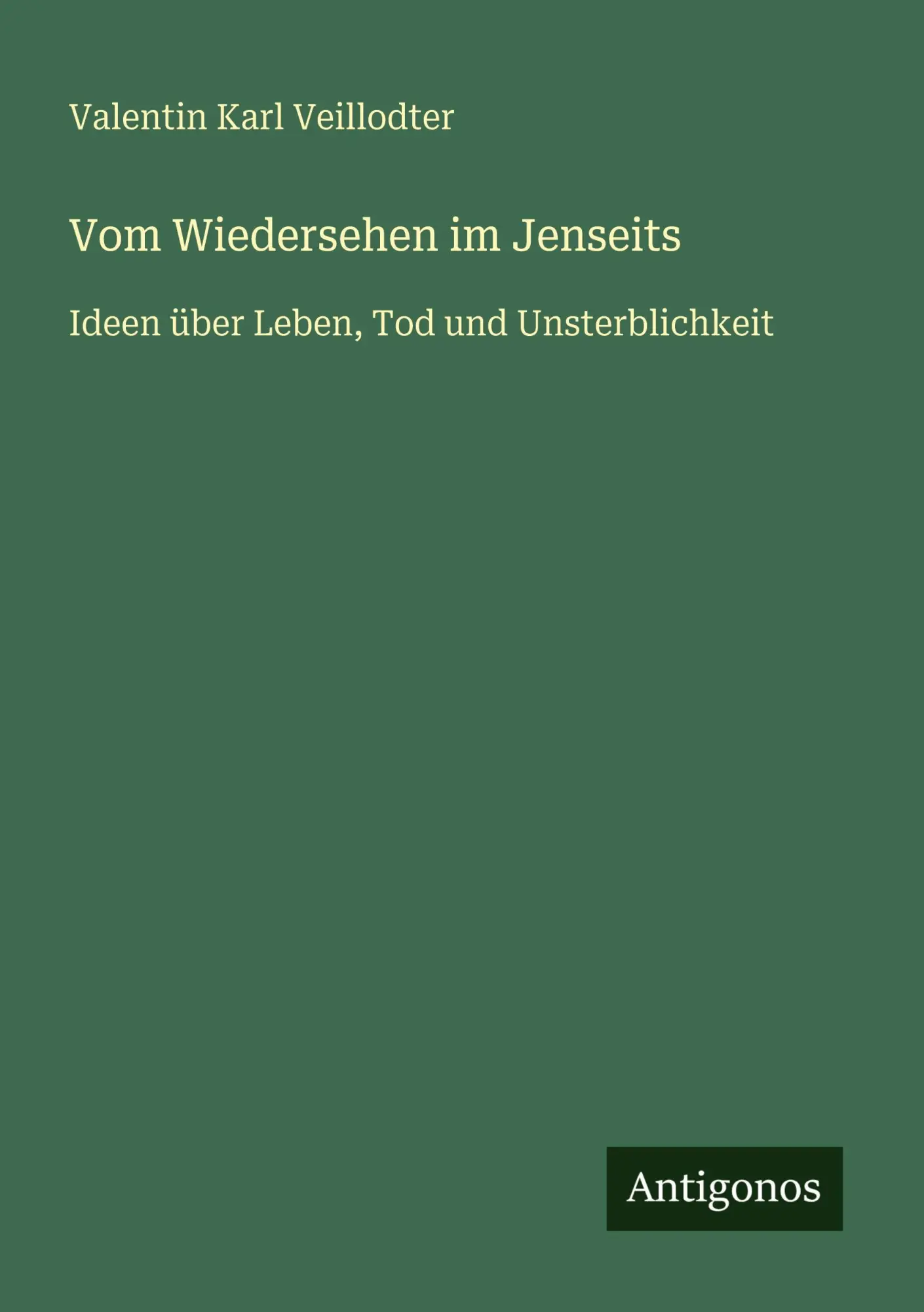 Cover: 9783386483209 | Vom Wiedersehen im Jenseits | Valentin Karl Veillodter | Taschenbuch