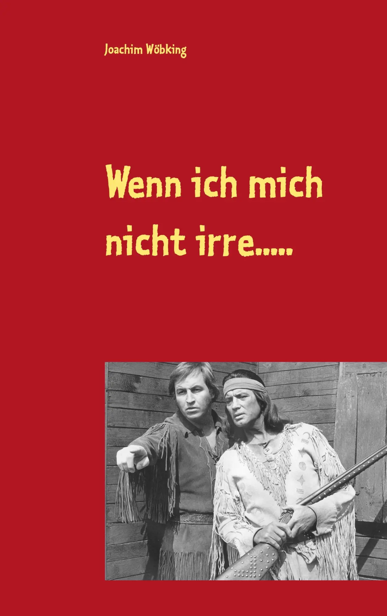 Cover: 9783748133209 | Wenn ich mich nicht irre..... | Joachim Wöbking | Taschenbuch | 212 S.