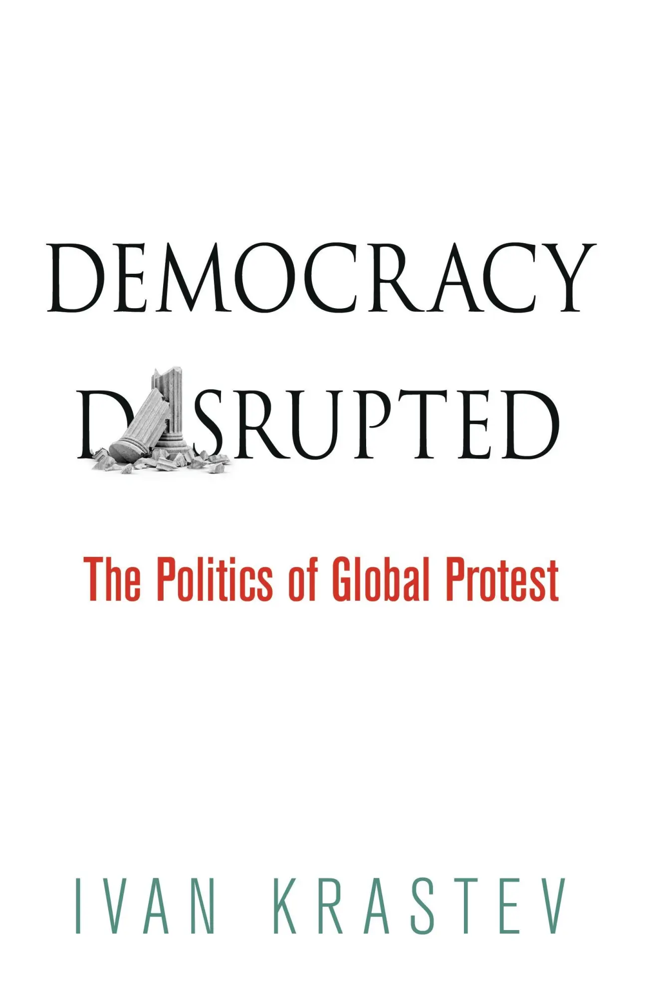 Cover: 9780812223309 | Democracy Disrupted | The Politics of Global Protest | Ivan Krastev