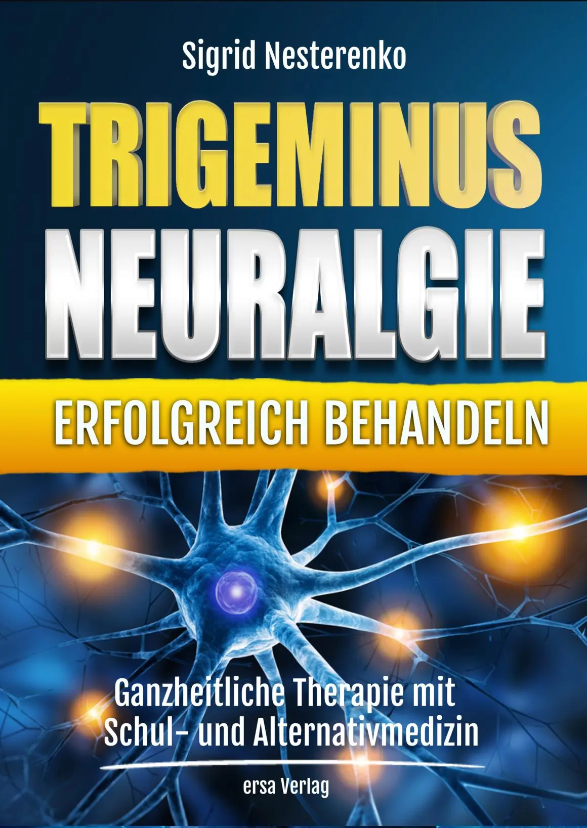 Cover: 9783944523309 | Trigeminusneuralgie erfolgreich behandeln | Sigrid Nesterenko | Buch