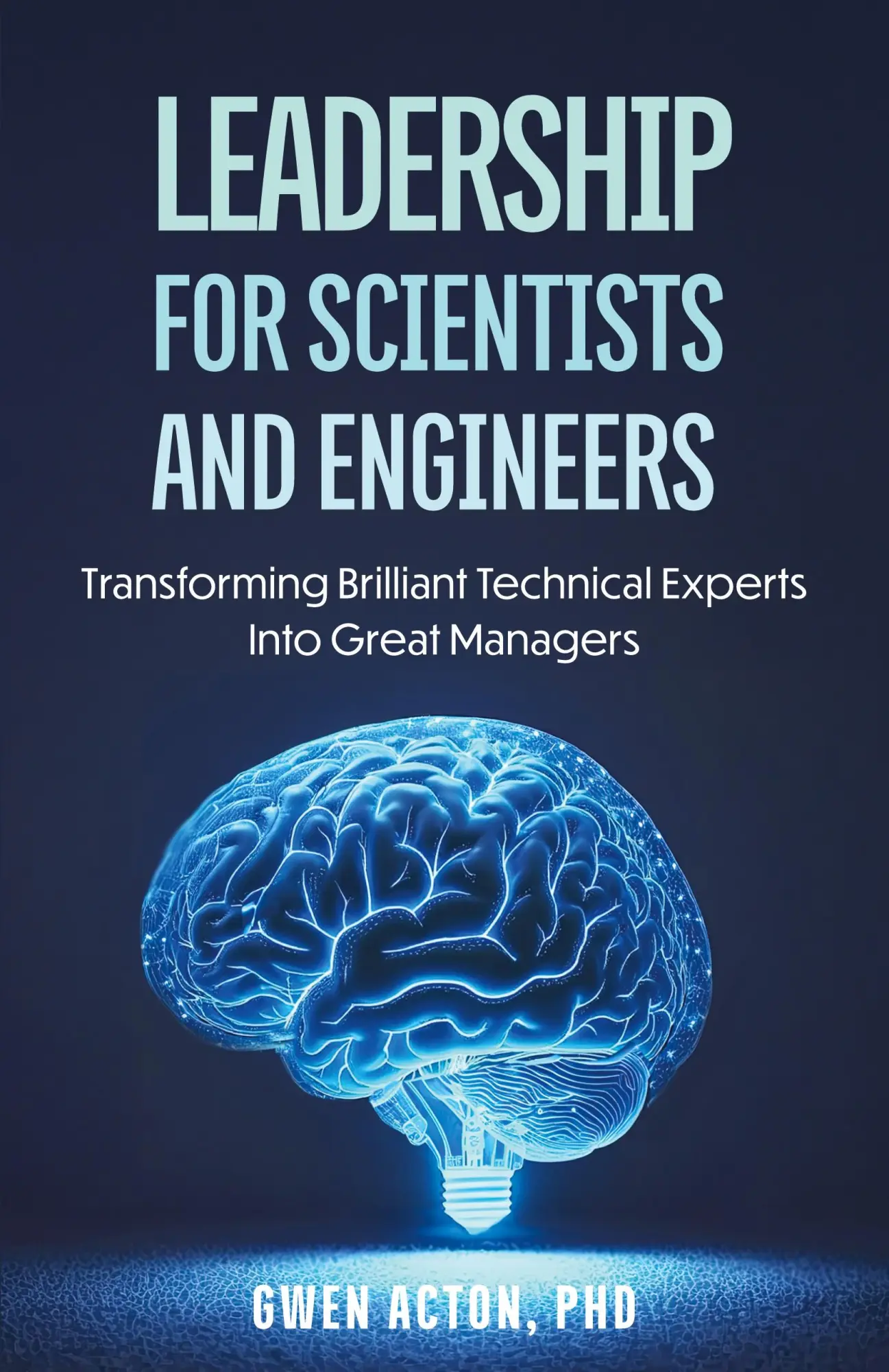 Cover: 9798992393309 | Leadership for Scientists and Engineers | Gwen Acton | Taschenbuch