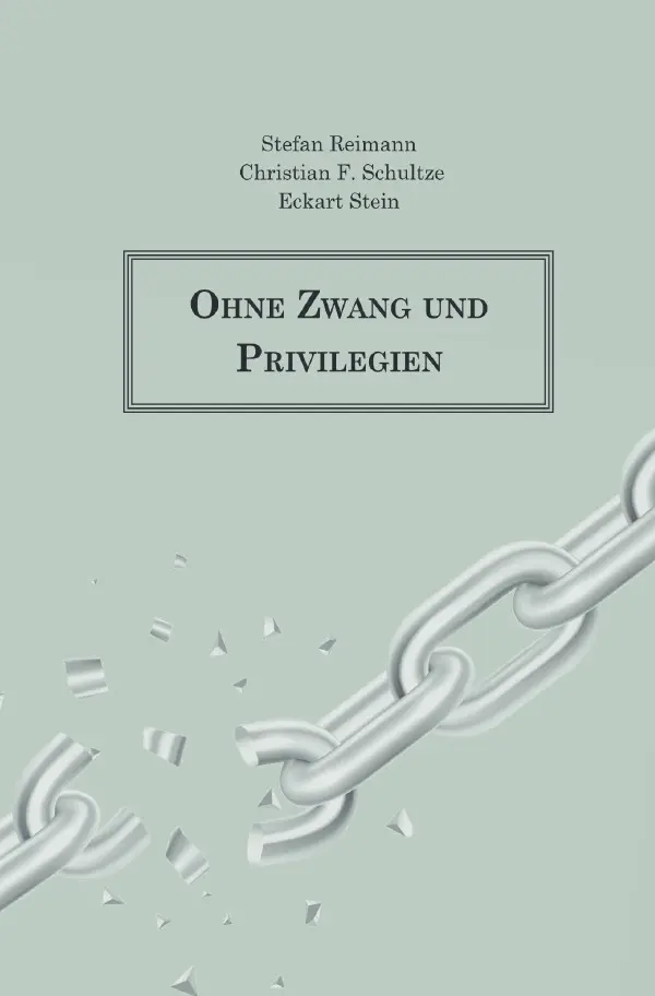 Cover: 9783754123409 | Ohne Zwang und Privilegien | Christian F. Schultze | Taschenbuch