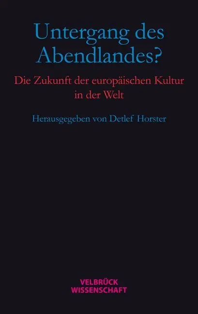 Cover: 9783942393409 | Untergang des Abendlandes? | Detlef Horster | Taschenbuch | 100 S.