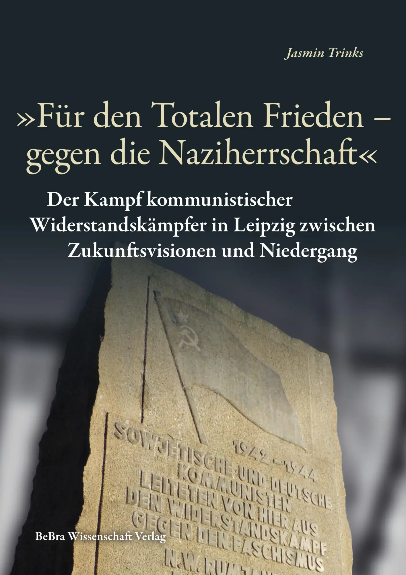 Cover: 9783954103409 | "Für den Totalen Frieden - gegen die Naziherrschaft" | Jasmin Trinks