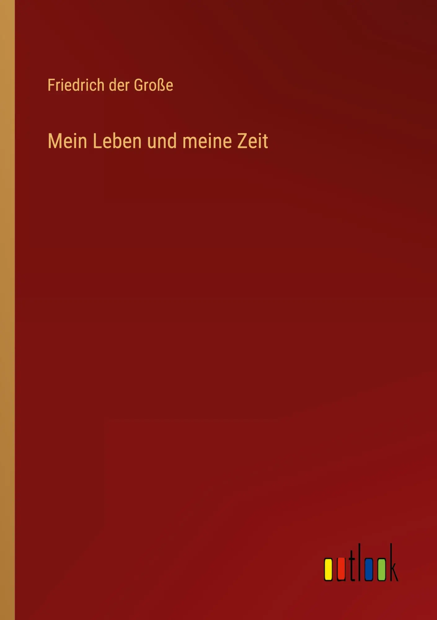 Cover: 9783368253509 | Mein Leben und meine Zeit | Friedrich der Große | Taschenbuch | 708 S.