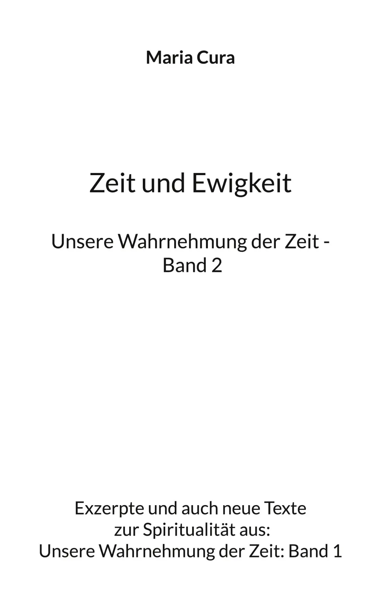 Cover: 9783758313509 | Zeit und Ewigkeit - Unsere Wahrnehmung der Zeit - Band 2 | Maria Cura
