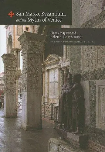 Cover: 9780884023609 | San Marco, Byzantium, and the Myths of Venice | Henry Maguire (u. a.)