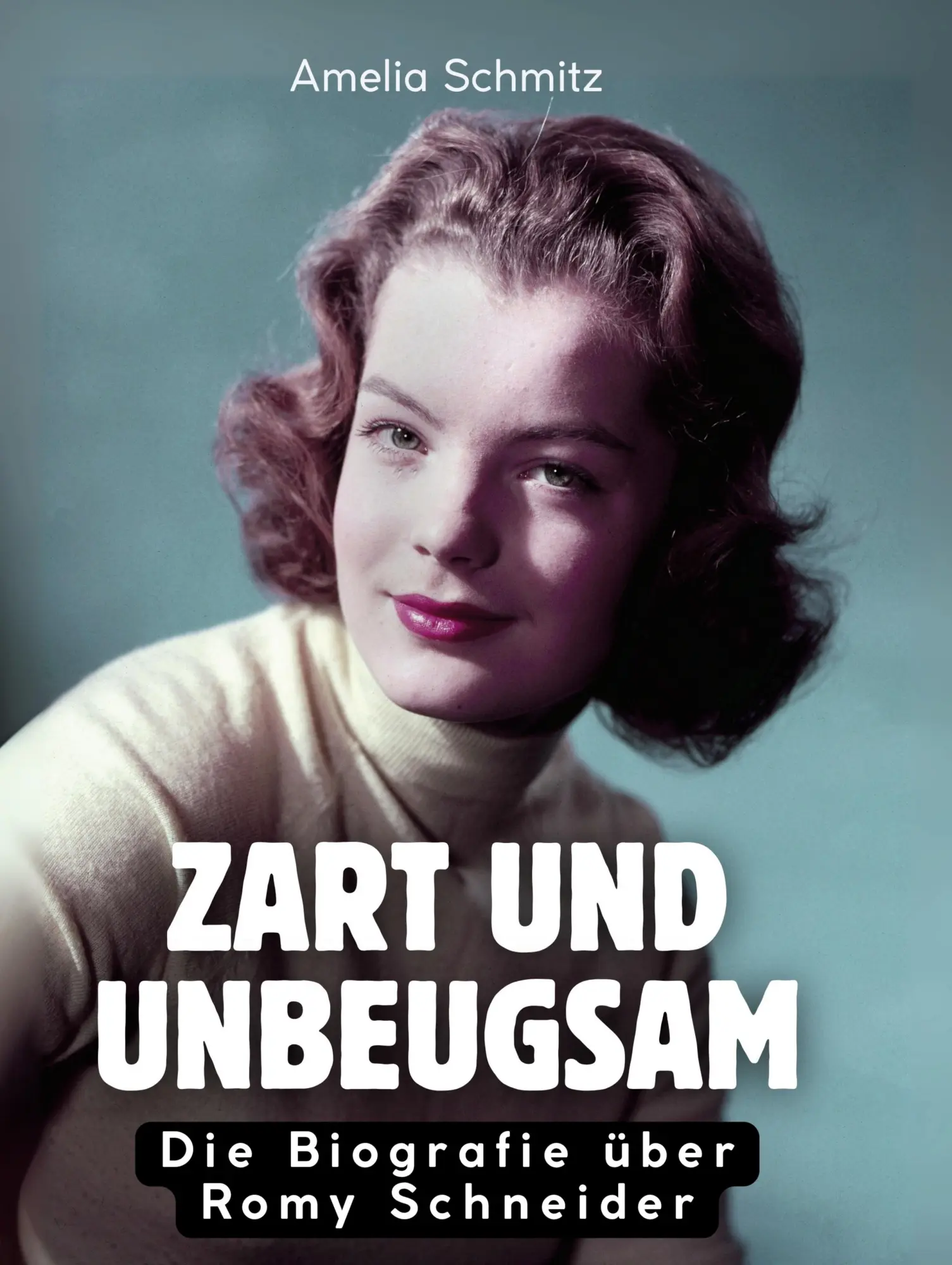 Cover: 9783695323609 | Zart und unbeugsam | Die Biografie über Romy Schneider | Schmitz