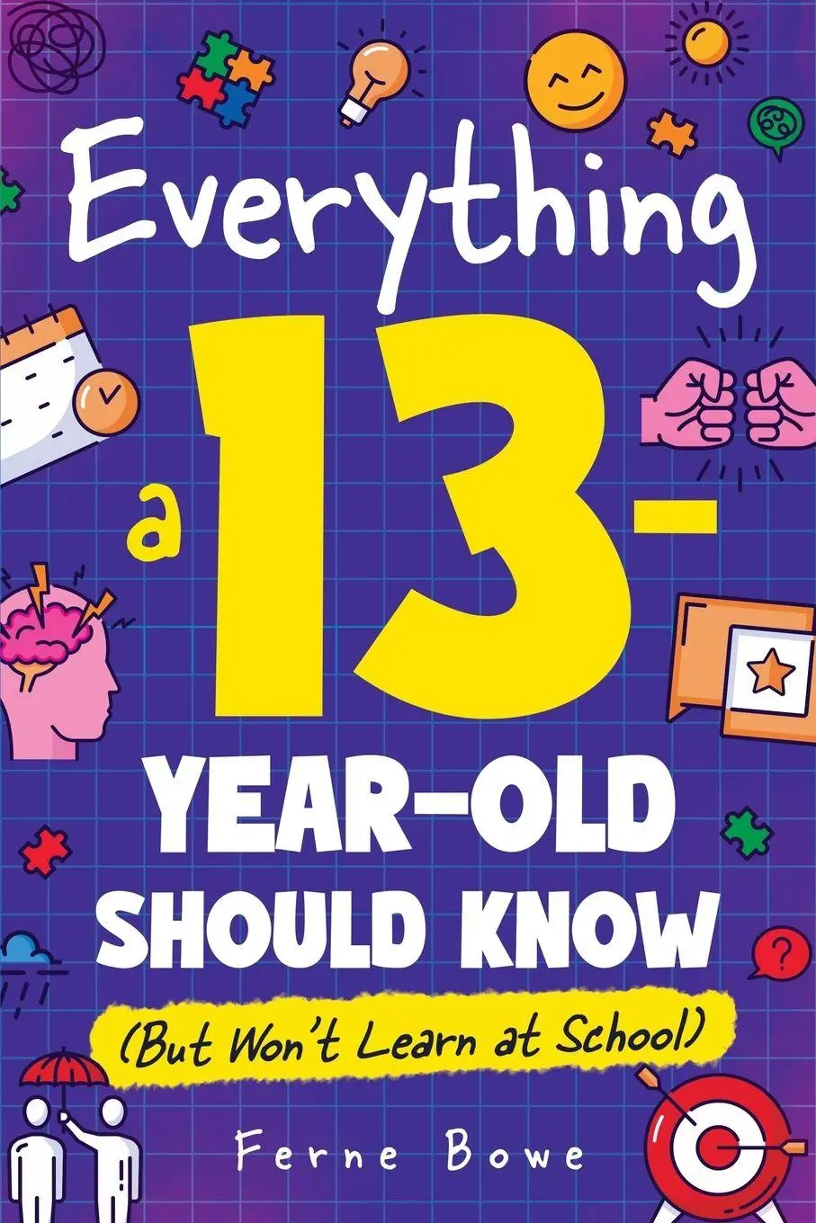 Cover: 9781915833709 | Everything a 13 Year Old Should Know (But Won't Learn at School)