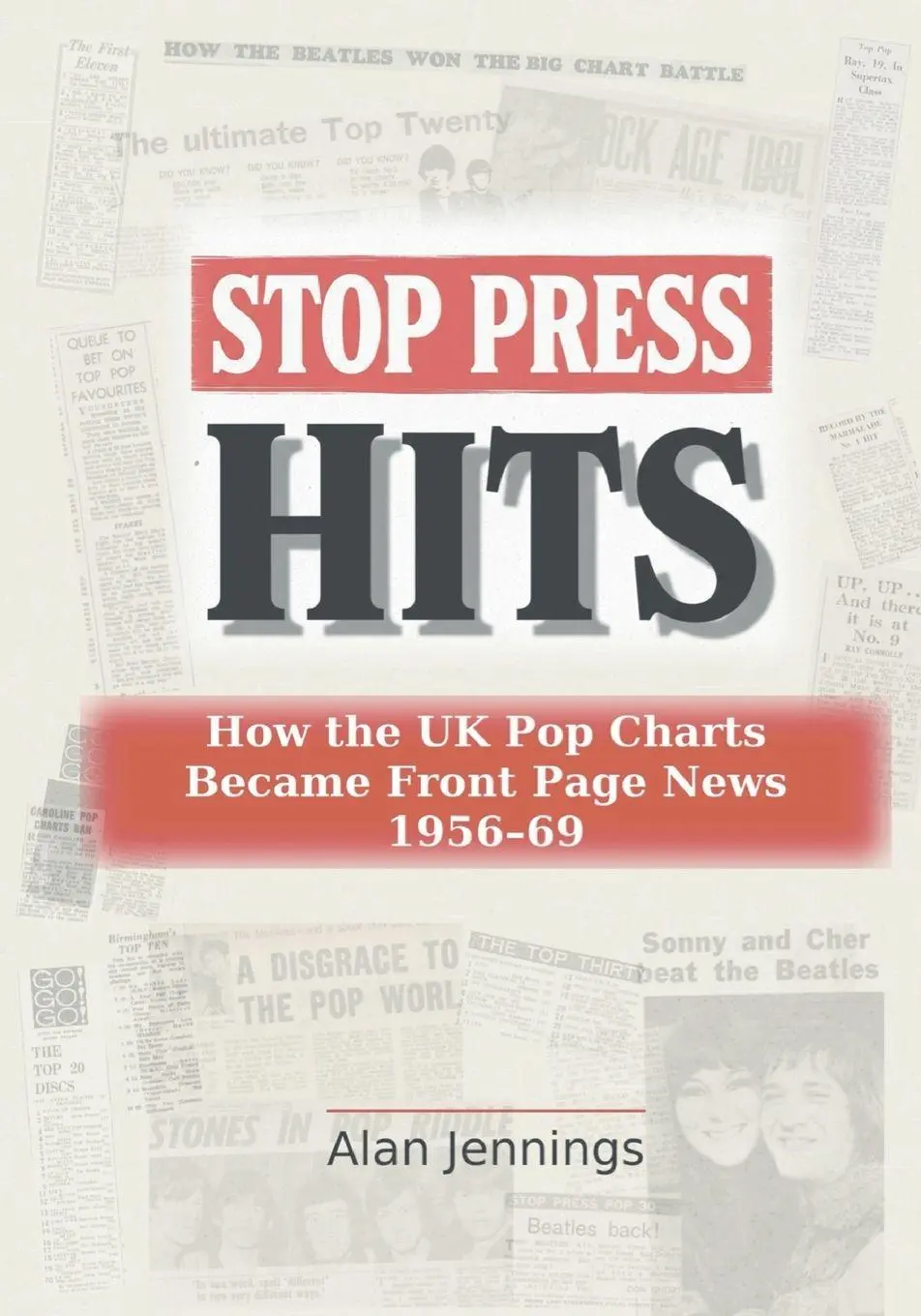 Cover: 9781919273709 | Stop Press Hits - How the UK Pop Charts Became Front Page News 1956-69