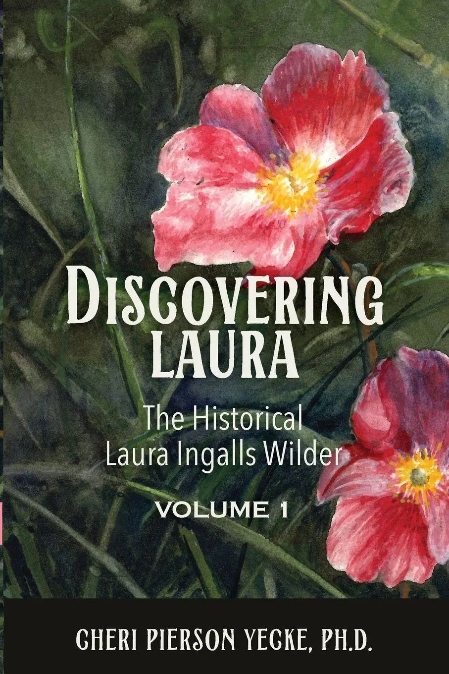 Cover: 9781966323709 | Discovering Laura The Historical Laura Ingalls Wilder Volume 1 | Yecke