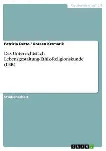 Cover: 9783656873709 | Das Unterrichtsfach Lebensgestaltung-Ethik-Religionskunde (LER) | Buch