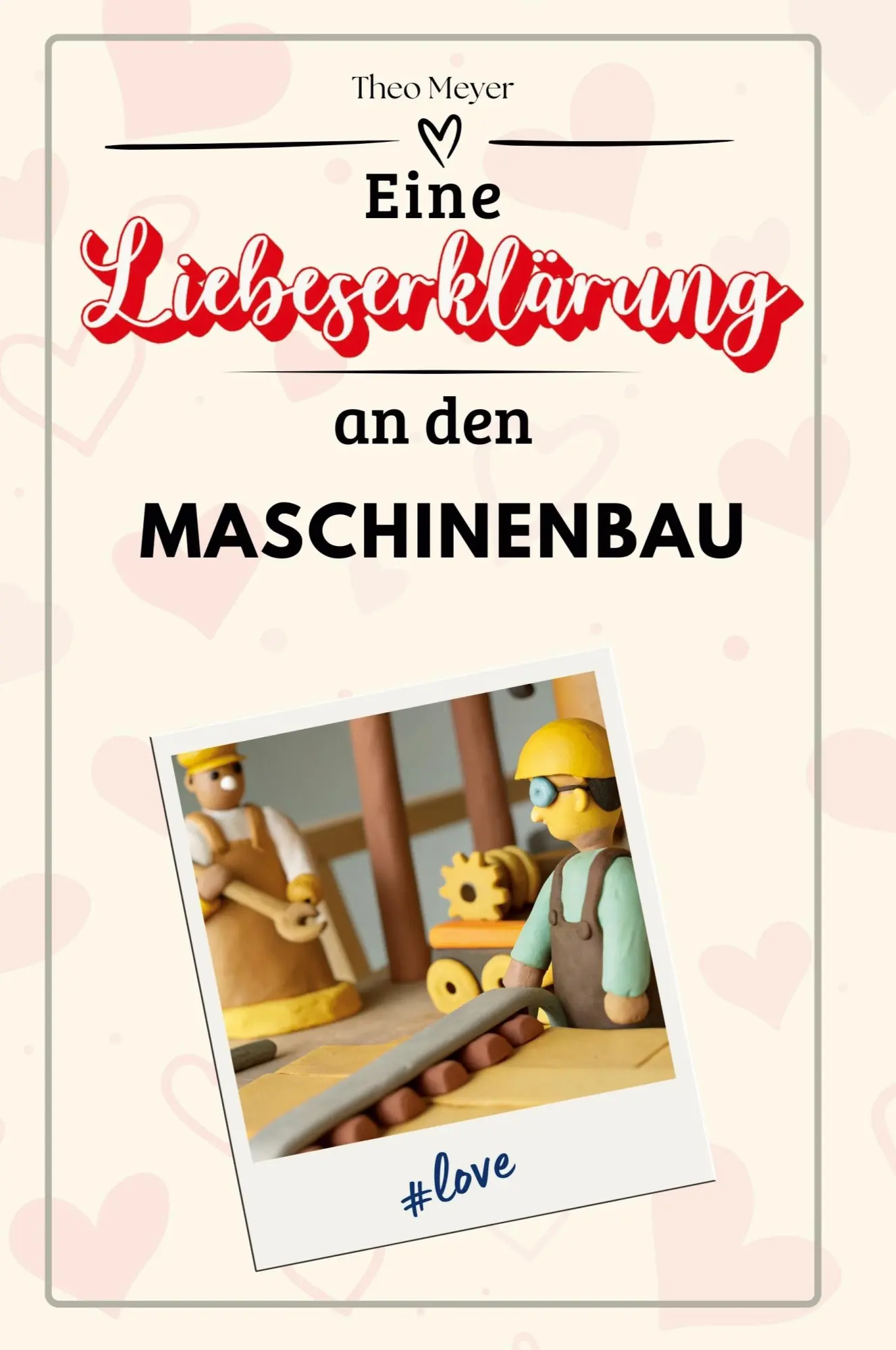 Cover: 9783759143709 | Eine Liebeserklärung an den Maschinenbau | Theo Meyer | Taschenbuch