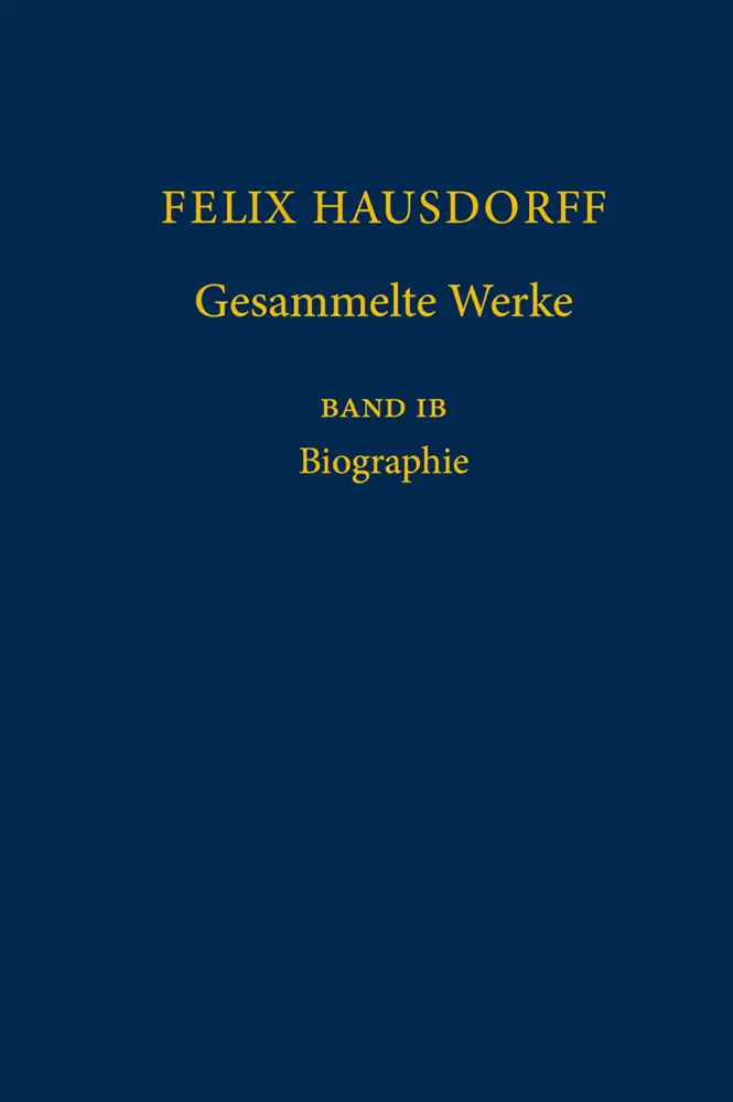 Cover: 9783662563809 | Felix Hausdorff - Gesammelte Werke Band IB | Biographie | Buch | xxii