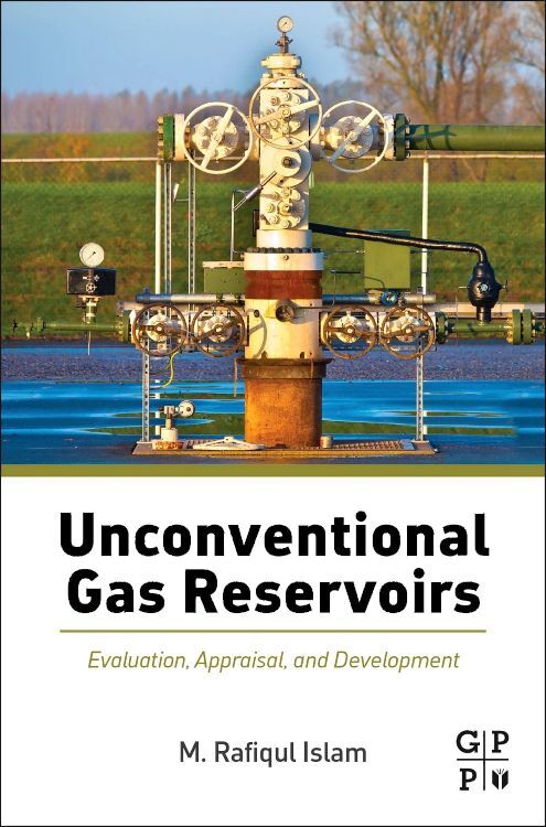 Unconventional Gas Reservoirs | Evaluation, Appraisal, and Development | M. Rafiqul Islam | Taschenbuch | Englisch | Gulf Professional Publishing | EAN 9780128003909 - Islam, M. Rafiqul