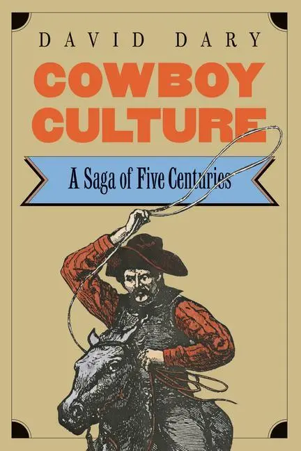 Cover: 9780700603909 | Cowboy Culture | A Saga of Five Centuries | David Dary | Taschenbuch