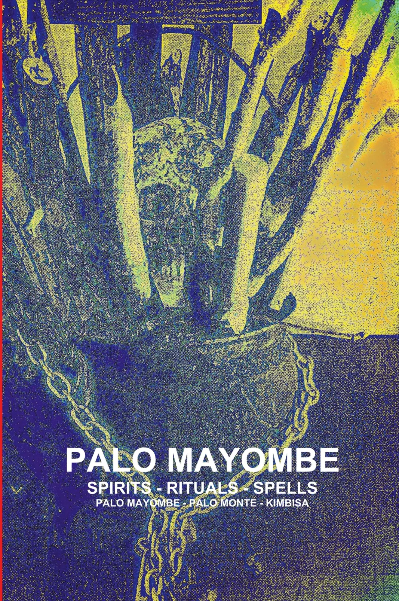 Cover: 9781105753909 | PALO MAYOMBE SPIRITS - RITUALS - SPELLS PALO MAYOMBE - PALO MONTE -...