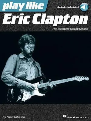 Cover: 9781480353909 | Play Like Eric Clapton Book/Online Audio | Chad Johnson | Taschenbuch