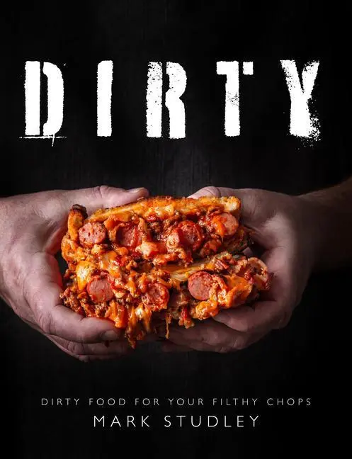 Cover: 9781910863909 | Dirty: Dirty Food for Your Filthy Chops | Mark Studley | Taschenbuch