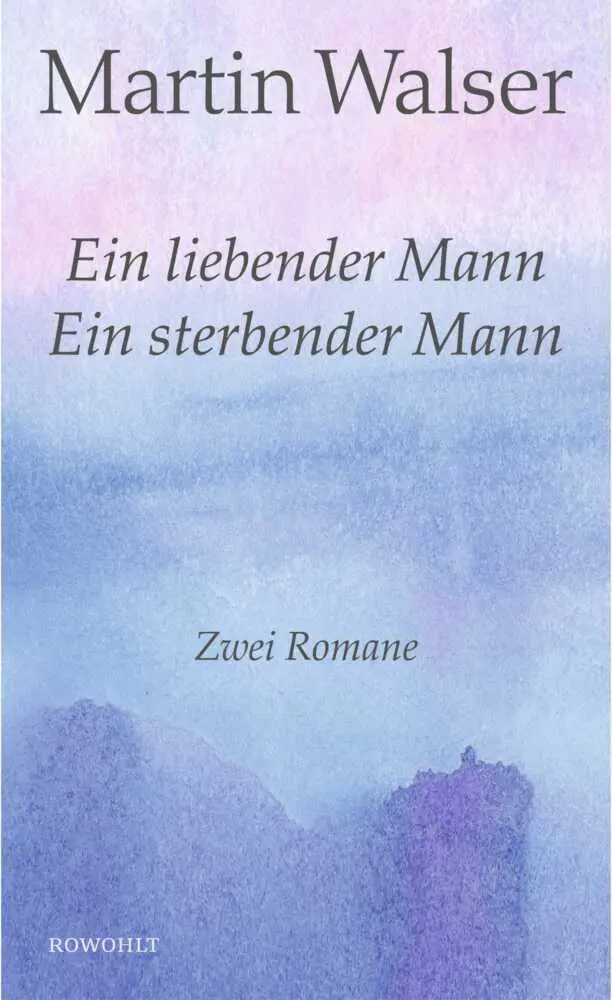 Cover: 9783498073909 | Ein liebender Mann / Ein sterbender Mann | Zwei Romane | Martin Walser