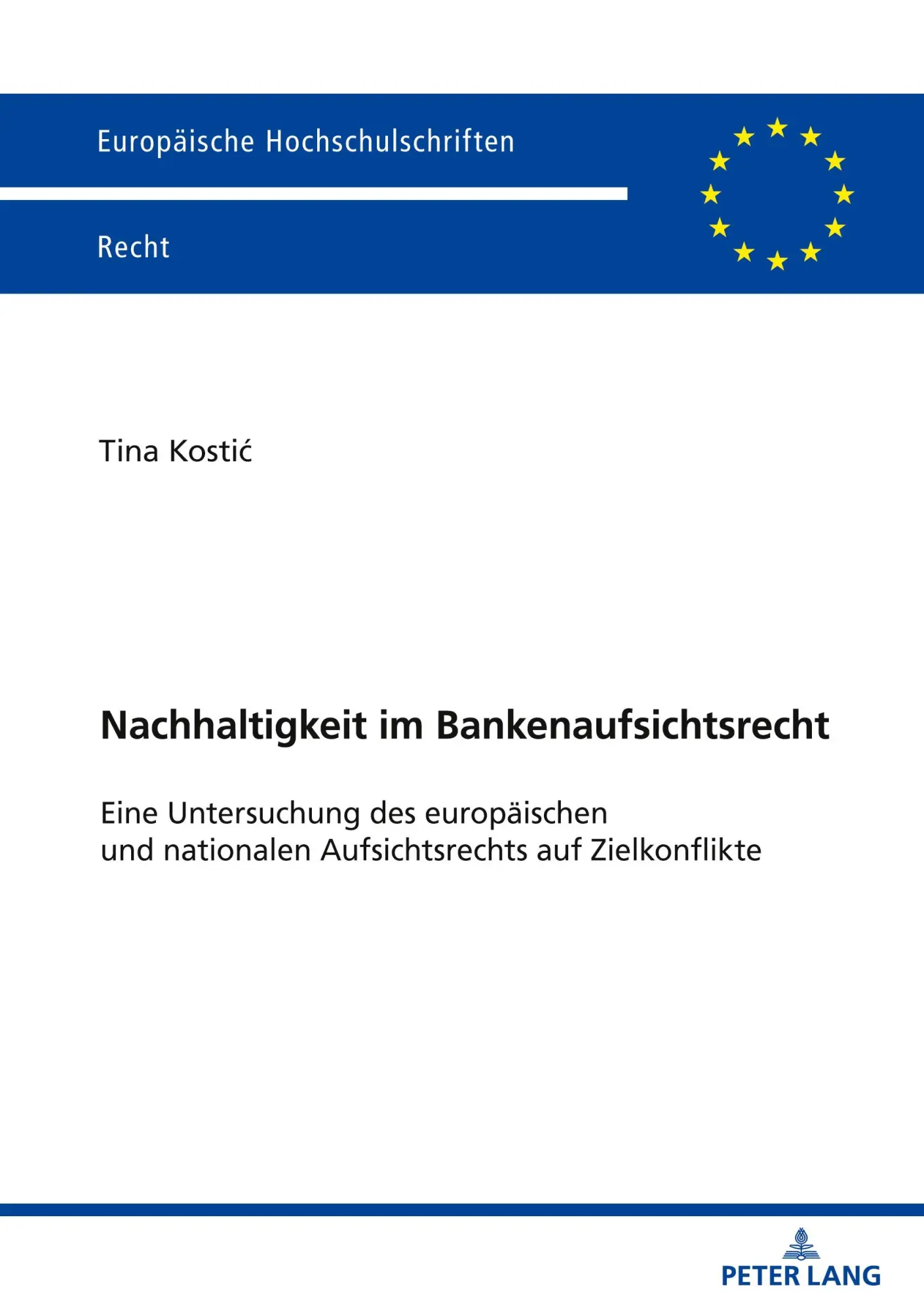 Nachhaltigkeit im Bankenaufsichtsrecht: Eine Untersuchung des europäischen und nationalen Aufsichtsrechts auf Zielkonflikte (Europäische Hochschulschriften Recht)