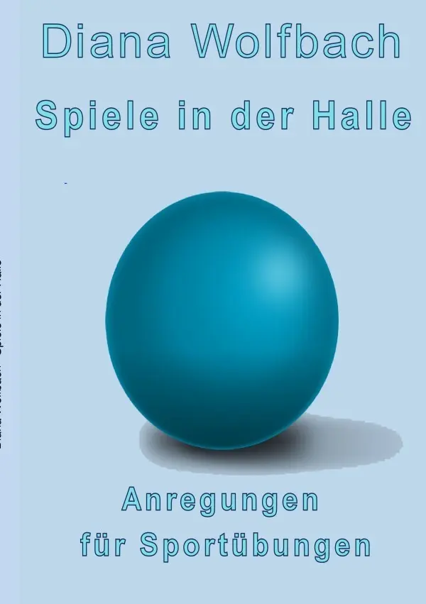 Cover: 9783756533909 | Spiele in der Halle | Anregungen für Sportübungen. DE | Diana Wolfbach