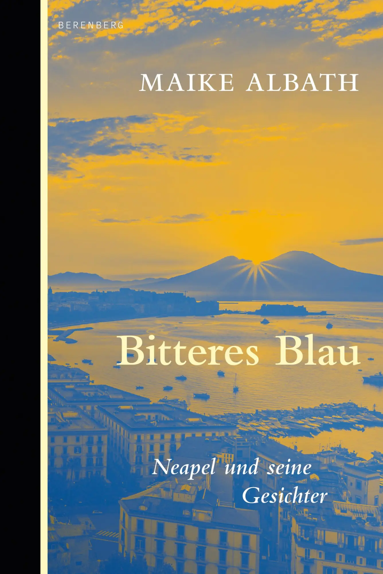Cover: 9783949203909 | Bitteres Blau | Neapel und seine Gesichter | Maike Albath | Buch