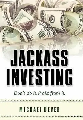 Cover: 9780983504009 | Jackass Investing | Michael Dever | Buch | Gebunden | Englisch | 2011
