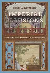Cover: 9780295994109 | Imperial Illusions | Crossing Pictorial Boundaries in the Qing Palaces