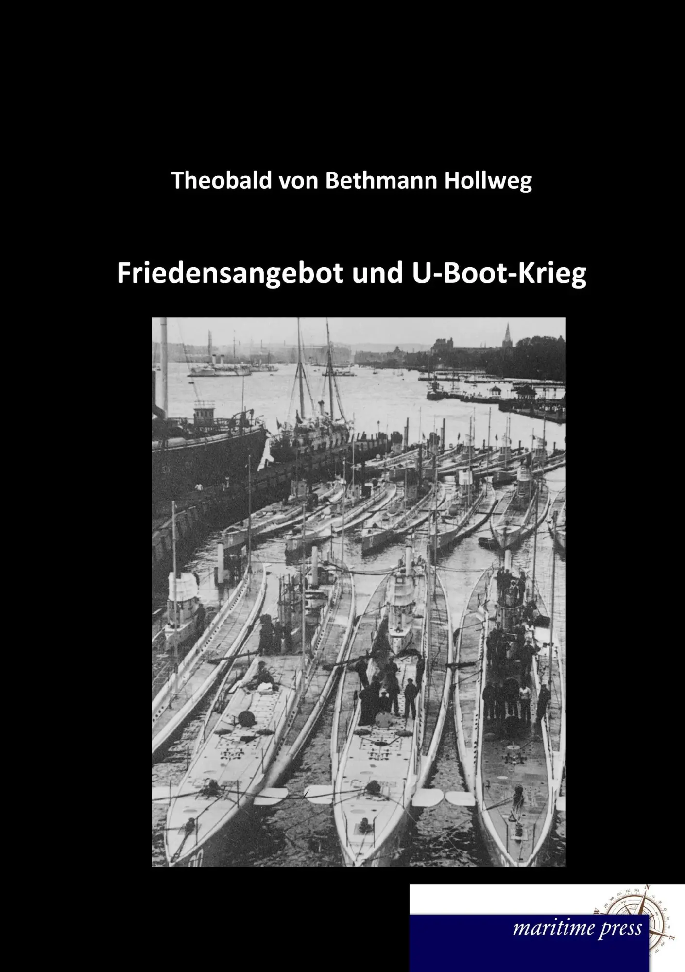 Cover: 9783954274109 | Friedensangebot und U-Boot-Krieg | Theobald Von Bethmann Hollweg